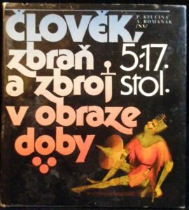 ČLOVĚK, ZBRAŇ A ZBROJ V OBRAZE DOBY – 5. – 17. STOLETÍ