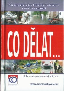 CO DĚLAT… ANEB KAPESNÍ PRŮVODCE KRIZOVÝMI SITUACEMI DOMA I V ZAHRANIČÍ