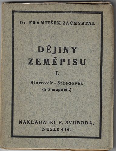 DĚJINY ZEMĚPISU I. STAROVĚK-STŘEDOVĚK – František Zachystal