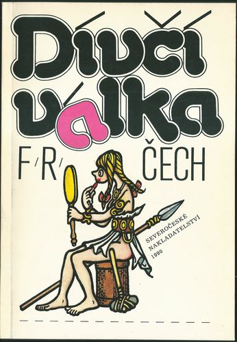 divcival DÍVČÍ VÁLKA – František Ringo Čech