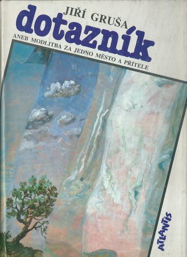 DOTAZNÍK ANEB MODLITBA ZA JEDNO MĚSTO A PŘÍTELE – Jiří Gruša