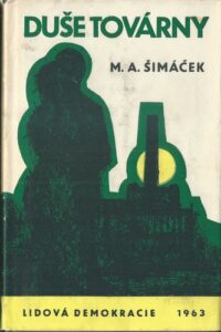 DUŠE TOVÁRNY – M. A. Šimáček