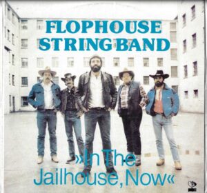 FLOPHOUSE STRING BAND – IN THE JAILHOUSE, NOW (LP)