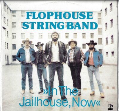 FLOPHOUSE STRING BAND – IN THE JAILHOUSE, NOW LP deska