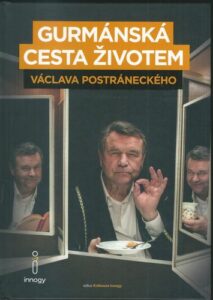 GURMÁNSKÁ CESTA ŽIVOTEM VÁCLAVA POSTRÁNECKÉHO – Václav Postránecký