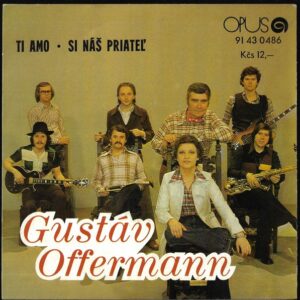 GUSTÁV OFFERMANN – TI AMO / SI NÁŠ PRIATEĽ (SP)