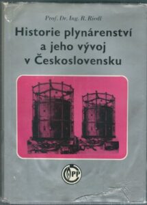 HISTORIE PLYNÁRENSTVÍ A JEHO VÝVOJ V ČESKOSLOVENSKU – Rudolf Riedl