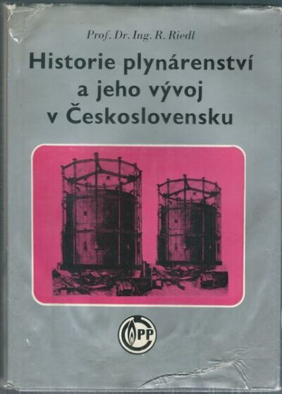 HISTORIE PLYNÁRENSTVÍ A JEHO VÝVOJ V ČESKOSLOVENSKU – Rudolf Riedl