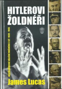 HITLEROVI ŽOLDNÉŘI – James Lucas