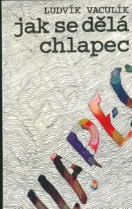 JAK SE DĚLÁ CHLAPEC – Ludvík Vaculík
