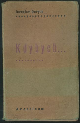 KDYBYCH… – Jaroslav Durych