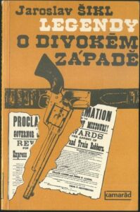 LEGENDY O DIVOKÉM ZÁPADĚ – Jaroslav Šikl