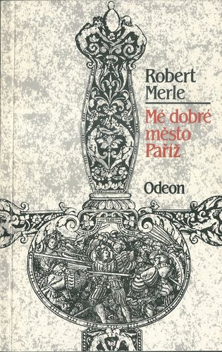 MÉ DOBRÉ MĚSTO PAŘÍŽ – Robert Merle