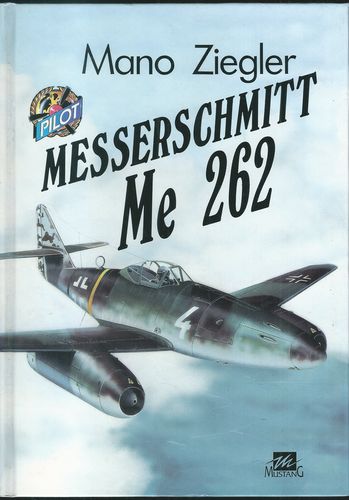 me262 MESSERSCHMITT ME 262 – Mano Ziegler