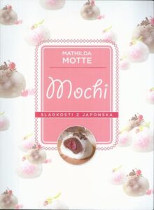 MOCHI – SLADKOSTI Z JAPONSKA – Mathilda Motte