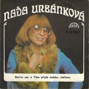 NAĎA URBÁNKOVÁ – SLEČNA SEN / TÁTA PŘIJDE KAŽDOU VTEŘINU (SP)