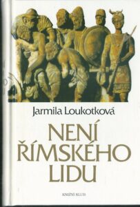 NENÍ ŘÍMSKÉHO LIDU – Jarmila Loukotková