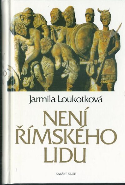 NENÍ ŘÍMSKÉHO LIDU – Jarmila Loukotková