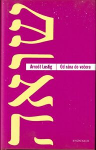 OD RÁNA DO VEČERA – Arnošt Lustig