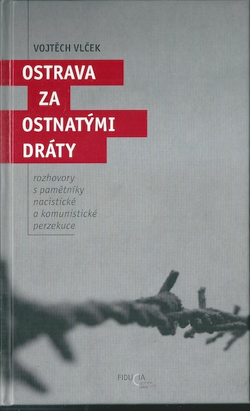 ostrzaostndraty OSTRAVA ZA OSTNATÝMI DRÁTY – Vojtěch Vlček