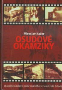 OSUDOVÉ OKAMŽIKY – Miroslav Kačor
