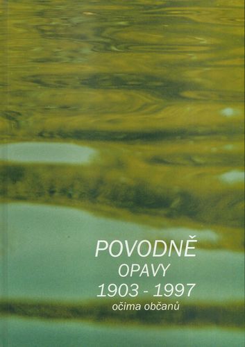 POVODNĚ OPAVY 1903 – 1997