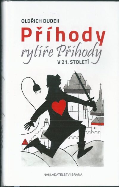 PŘÍHODY RYTÍŘE PŘÍHODY V 21. STOLETÍ – Oldřich Dudek