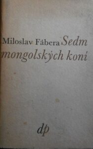 SEDM MONGOLSKÝCH KONÍ – Miloslav Fábera