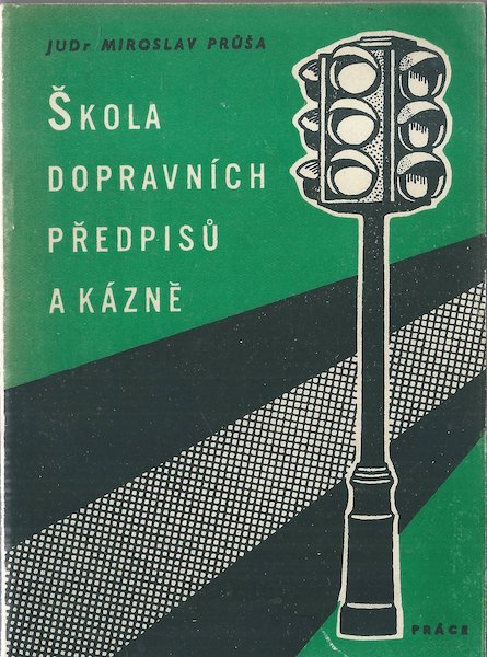 ŠKOLA DOPRAVNÍCH PŘEDPISŮ A KÁZNĚ – Miroslav Průša