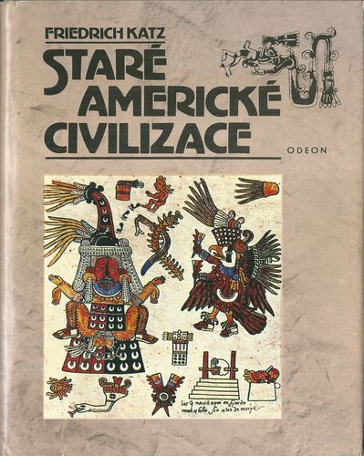 stramrccivlzc STARÉ AMERICKÉ CIVILIZACE – Friedrich Katz