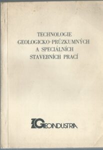 TECHNOLOGIE GEOLOGICKO-PRŮZKUMNÝCH A SPECIÁLNÍCH STAVEBNÍCH PRACÍ