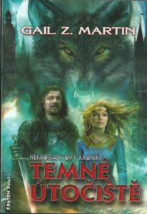 TEMNÉ ÚTOČIŠTĚ – Gail Z. Martin