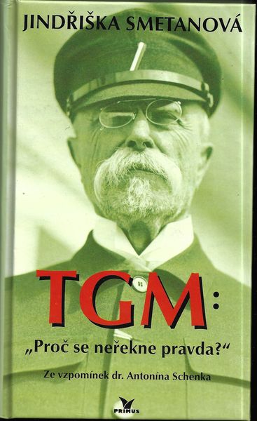 tgmprocsnereknprvd TGM: PROČ SE NEŘEKNE PRAVDA? – Jindřiška Smetanová
