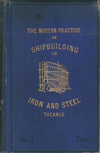 themodernshipbuilding THE MODERN PRACTICE OF SHIPBUILDING IN IRON AND STEEL
