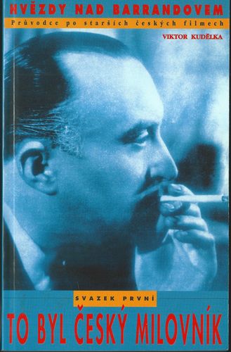 TO BYL ČESKÝ MILOVNÍK – Viktor Kudělka