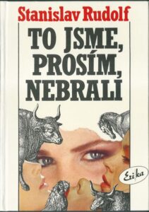TO JSME, PROSÍM, NEBRALI – Stanislav Rudolf