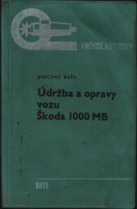ÚDRŽBA A OPRAVY VOZU ŠKODA 1000 MB – Vincenc Baťa