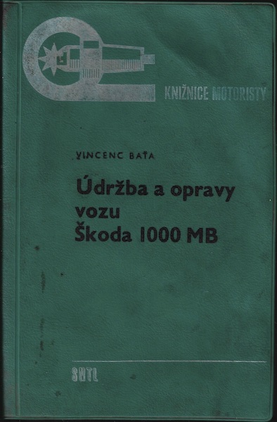 udrzbaopravyvozuskoda ÚDRŽBA A OPRAVY VOZU ŠKODA 1000 MB – Vincenc Baťa