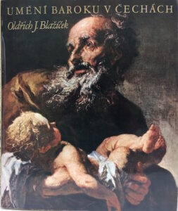 UMĚNÍ BAROKU V ČECHÁCH – Oldřich J. Blažíček