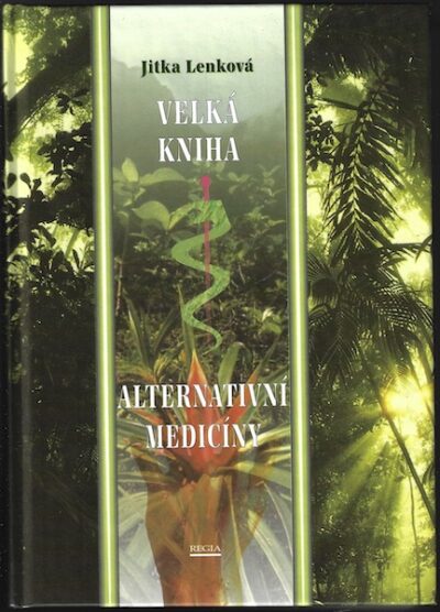 VELKÁ KNIHA ALTERNATIVNÍ MEDICÍNY – Jitka Lenková
