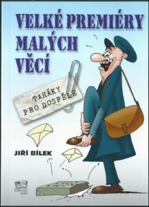 VELKÉ PREMIÉRY MALÝCH VĚCÍ – Jiří Bílek