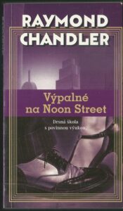 VÝPALNÉ NA NOON STREET – Raymond Chandler