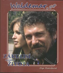 WALDEMAR A OLGA – ZÁKULISÍ NAŠEHO ŽIVOTA + CD – Olga Matušková