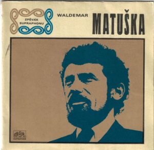 WALDEMAR MATUŠKA – ČAS CHVÁTÁ / TEN CHLAP SE MÁ (SP)