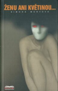 ŽENU ANI KVĚTINOU – Simona Monyová