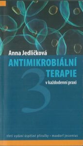 ANTIMIKROBIÁLNÍ TERAPIE V KAŽDODENNÍ PRAXI – Anna Jedličková