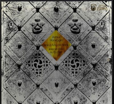ARTHUR HONEGGER – JANA Z ARKU NA HRANICI / JEANNE D`ARC AU BUCHER LP deska