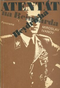 ATENTÁT NA REINHARDA HEYDRICHA – Miroslav Ivanov