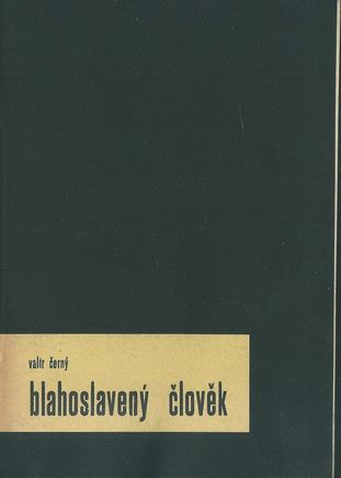 blhslclovek BLAHOSLAVENÝ ČLOVĚK – Valtr Černý