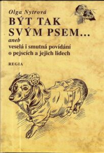 BÝT TAK SVÝM PSEM…ANEB VESELÁ I SMUTNÁ POVÍDÁNÍ O PEJSCÍCH A JEJICH LIDECH – Olga Nytrová